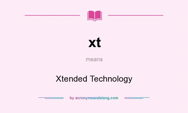 What does xt mean? It stands for Xtended Technology