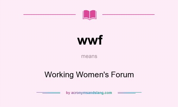 What does wwf mean? It stands for Working Women`s Forum