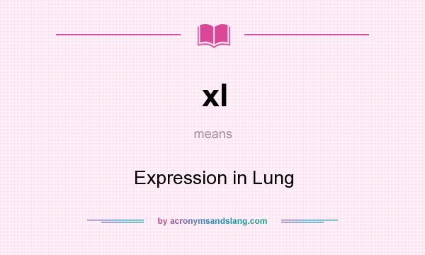 What does xl mean? It stands for Expression in Lung