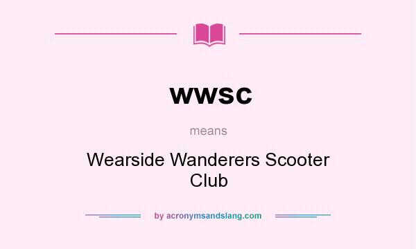 What does wwsc mean? It stands for Wearside Wanderers Scooter Club