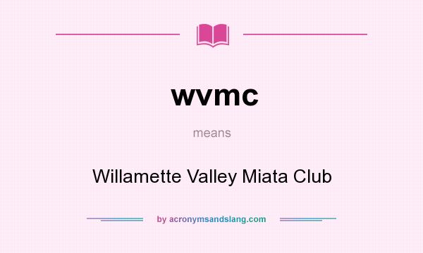 What does wvmc mean? It stands for Willamette Valley Miata Club