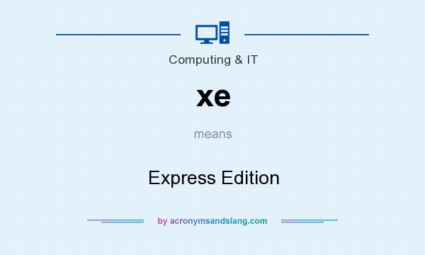 What does xe mean? It stands for Express Edition