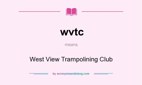 What does wvtc mean? It stands for West View Trampolining Club