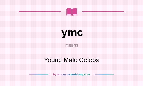 What does ymc mean? It stands for Young Male Celebs