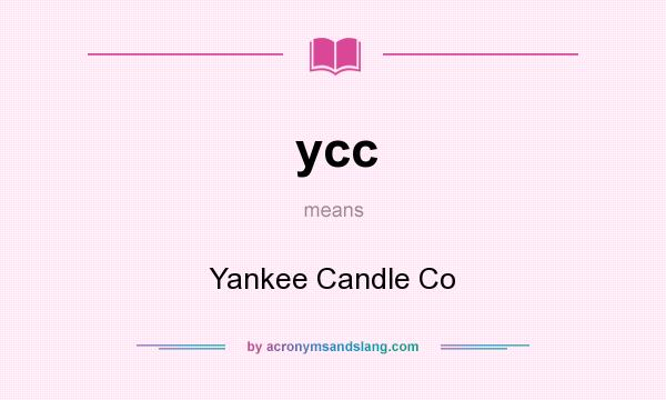 What does ycc mean? It stands for Yankee Candle Co