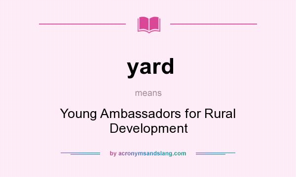 What does yard mean? It stands for Young Ambassadors for Rural Development