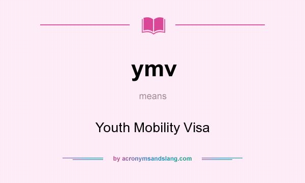 What does ymv mean? It stands for Youth Mobility Visa