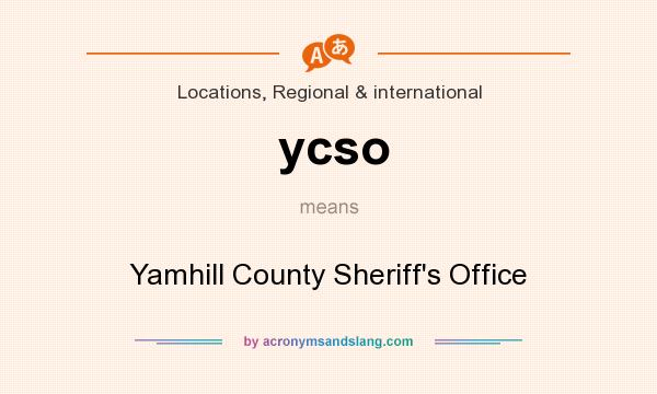 What does ycso mean? It stands for Yamhill County Sheriff`s Office