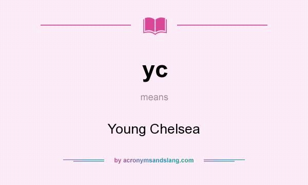 What does yc mean? It stands for Young Chelsea