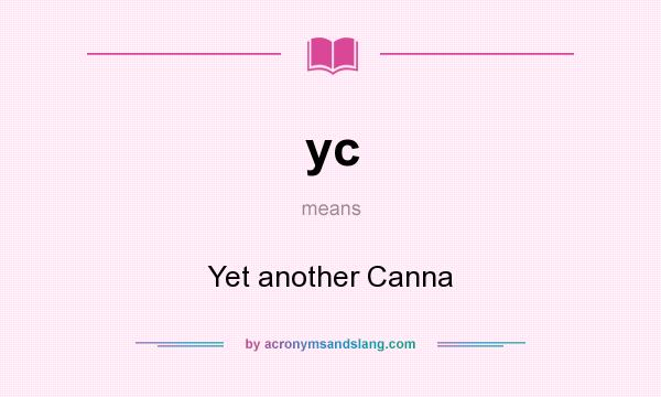 What does yc mean? It stands for Yet another Canna