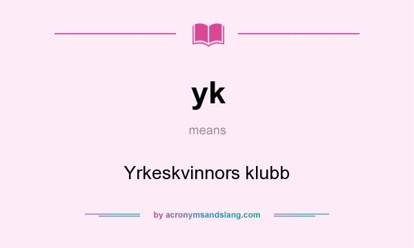 What does yk mean? It stands for Yrkeskvinnors klubb