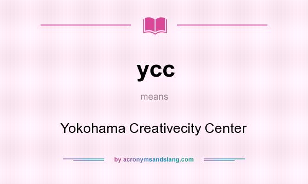 What does ycc mean? It stands for Yokohama Creativecity Center