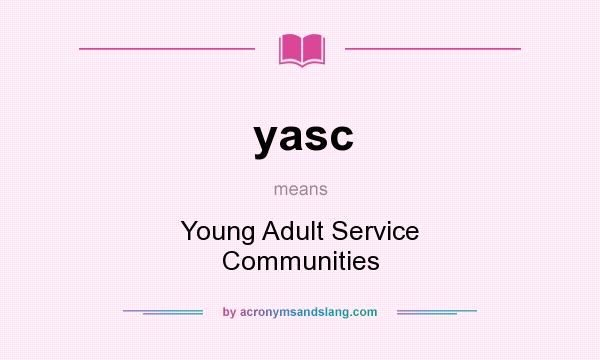 What does yasc mean? It stands for Young Adult Service Communities