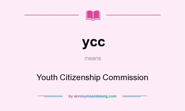 What does ycc mean? It stands for Youth Citizenship Commission