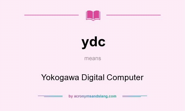 What does ydc mean? It stands for Yokogawa Digital Computer