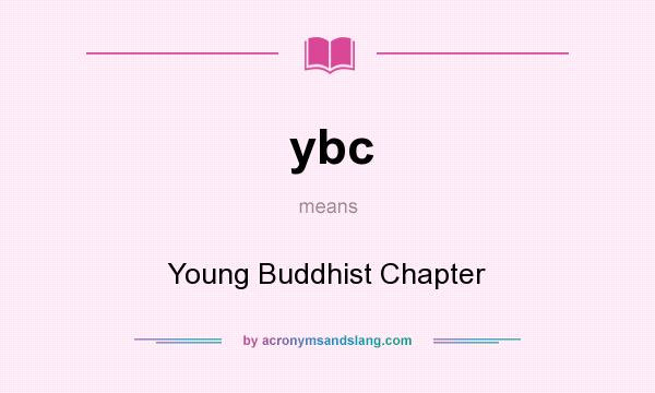 What does ybc mean? It stands for Young Buddhist Chapter