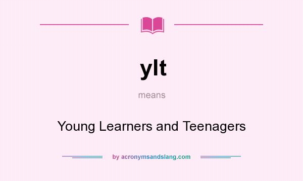 What does ylt mean? It stands for Young Learners and Teenagers