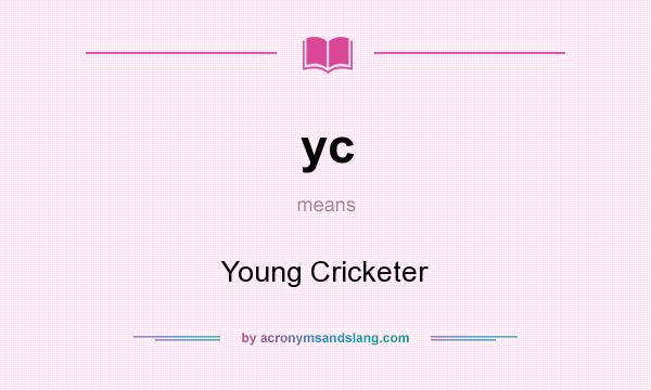 What does yc mean? It stands for Young Cricketer