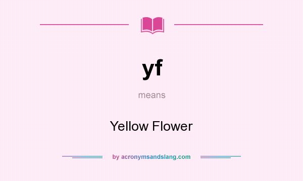 What does yf mean? It stands for Yellow Flower