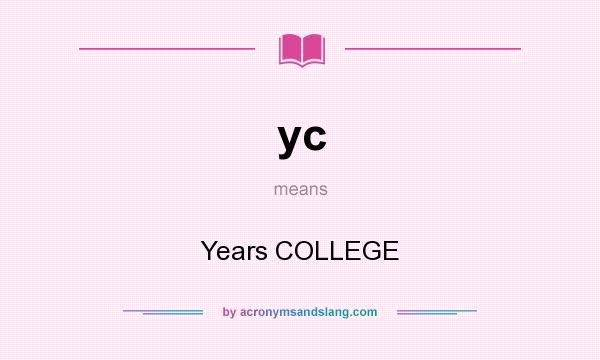 What does yc mean? It stands for Years COLLEGE