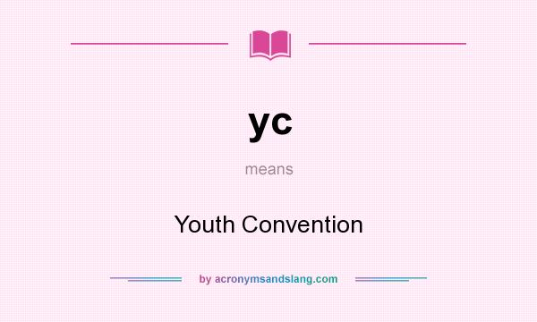 What does yc mean? It stands for Youth Convention
