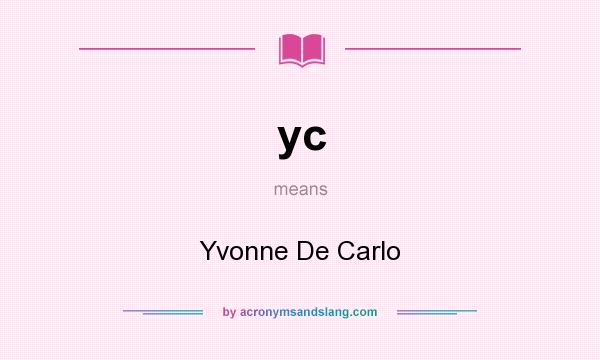 What does yc mean? It stands for Yvonne De Carlo