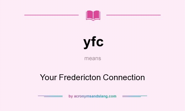 What does yfc mean? It stands for Your Fredericton Connection