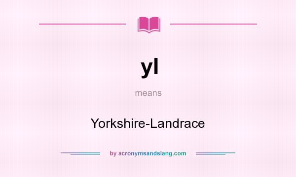 What does yl mean? It stands for Yorkshire-Landrace