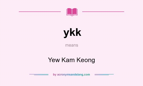 What does ykk mean? It stands for Yew Kam Keong