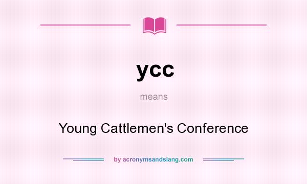 What does ycc mean? It stands for Young Cattlemen`s Conference