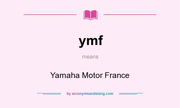 What does ymf mean? It stands for Yamaha Motor France