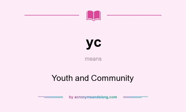 What does yc mean? It stands for Youth and Community