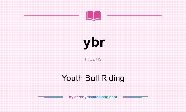 What does ybr mean? It stands for Youth Bull Riding