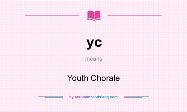What does yc mean? It stands for Youth Chorale