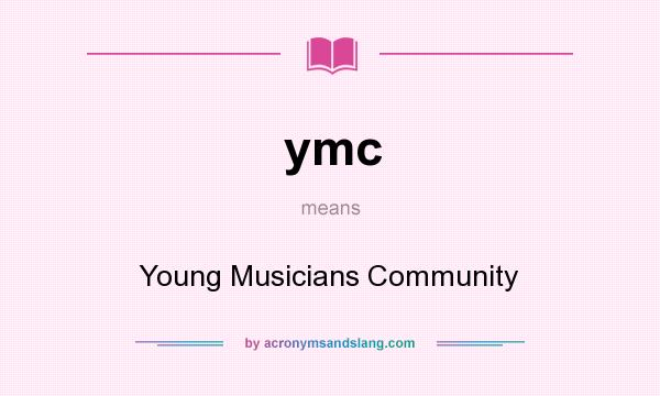 What does ymc mean? It stands for Young Musicians Community