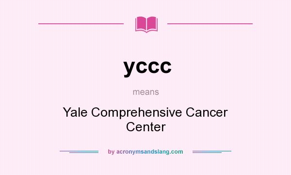 What does yccc mean? It stands for Yale Comprehensive Cancer Center