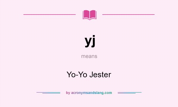 What does yj mean? It stands for Yo-Yo Jester