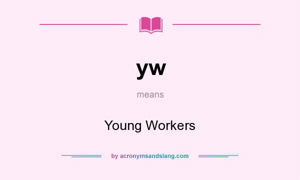 What does yw mean? It stands for Young Workers