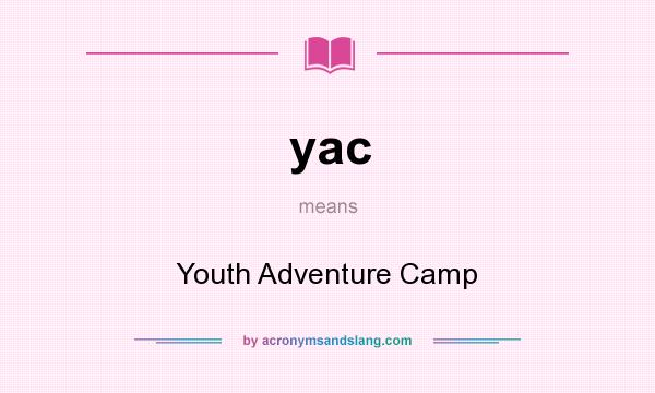 What does yac mean? It stands for Youth Adventure Camp