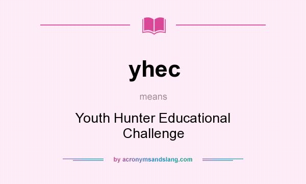 What does yhec mean? It stands for Youth Hunter Educational Challenge