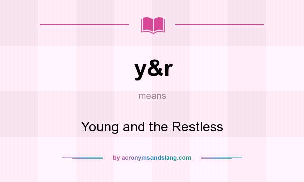 What does y&r mean? It stands for Young and the Restless