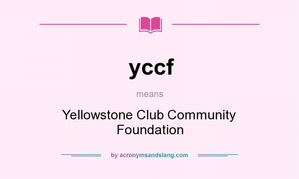 What does yccf mean? It stands for Yellowstone Club Community Foundation