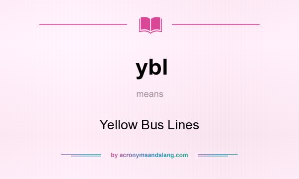 What does ybl mean? It stands for Yellow Bus Lines