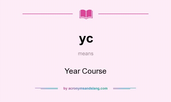 What does yc mean? It stands for Year Course