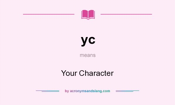 What does yc mean? It stands for Your Character