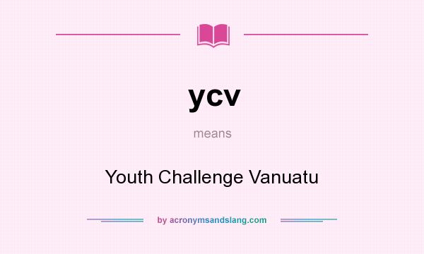 What does ycv mean? It stands for Youth Challenge Vanuatu