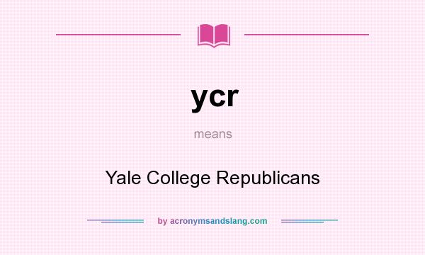 What does ycr mean? It stands for Yale College Republicans