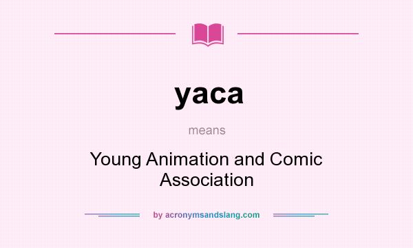 What does yaca mean? It stands for Young Animation and Comic Association