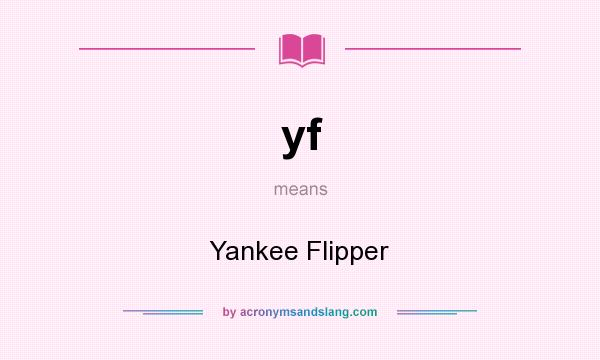 What does yf mean? It stands for Yankee Flipper