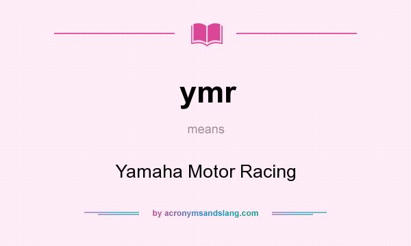What does ymr mean? It stands for Yamaha Motor Racing